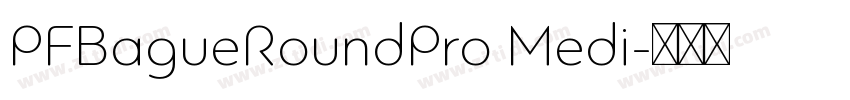 PFBagueRoundPro Medi字体转换
